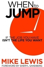 When to Jump: If the Job You Have Isn&#039;t the Life You Want