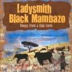 Songs from a Zulu Farm by Ladysmith Black Mambazo