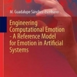 Engineering Computational Emotion - A Reference Model for Emotion in Artificial Systems