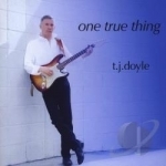 One True Thing by TJ Doyle