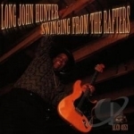 Swinging from the Rafters by Long John Hunter