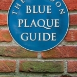 The London Blue Plaque Guide