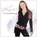 I&#039;m Not Anybody&#039;s Girl by Kaci