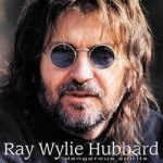 Dangerous Spirits by Ray Wylie Hubbard