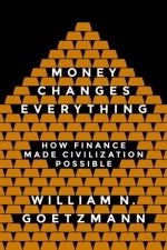 Money Changes Everything: How Finance Made Civilization Possible