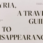 Syria, A Travel Guide to Disappearance