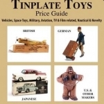 Tinplate Toys Price Guide: Tinplate Toys