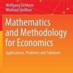 Mathematics and Methodology for Economics: Applications, Problems and Solutions: 2016