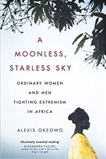 A Moonless, Starless Sky: Ordinary Women and Men Fighting Extremism in Africa