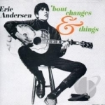 &#039;Bout Changes &amp; Things by Eric Andersen