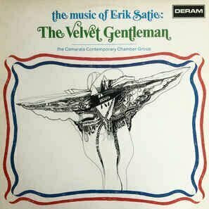 The Music of Erik Satie: The Velvet Gentlemen by The Camarta Contemporary Chamber Group