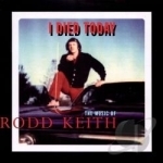 I Died Today by Rodd Keith