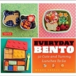 Everyday Bento: 50 Cute and Yummy Lunches to Go