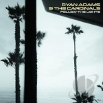 Follow the Lights by Ryan Adams &amp; The Cardinals