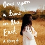 Once Upon A Time in the East: A Story of Growing Up