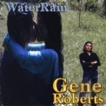 Water Rain by Gene Roberts