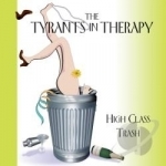 High Class Trash by The Tyrants in Therapy