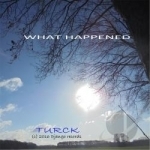 What Happened by Turck