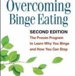 Overcoming Binge Eating: The Proven Program to Learn Why You Binge and How You Can Stop