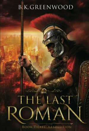 The Last Roman: Absolution (Last Roman #3)