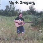 Outstanding in His Field by Mark Gregory