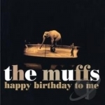 Happy Birthday to Me by The Muffs