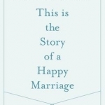 This is the Story of a Happy Marriage