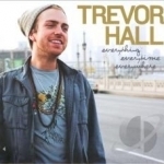 Everything Everytime Everywhere by Trevor Hall