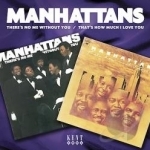 There&#039;s No Me Without You/That&#039;s How Much I Love You. by The Manhattans