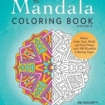 The Mandala Coloring Book: Relax, Calm Your Mind, and Find Peace with 100 Mandala Coloring Pages: Volume II