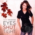 Eyes Shut Tight by Edie Vaughan