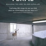 Feral: Rewilding the Land, Sea and Human Life