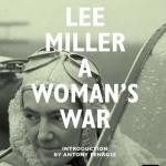 Lee Miller: A Woman's War