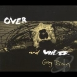 Over and Under by Greg Brown