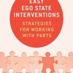 Easy Ego State Interventions: Strategies for Working with Parts