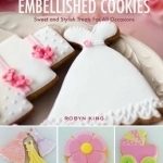 Embellished Cookies: Sweet and Stylish Treats for All Occasions