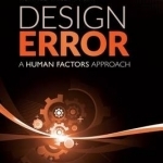 Design Error: A Human Factors Approach