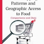 Food Shopping Patterns &amp; Geographic Access to Food: Comparisons &amp; Data