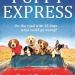 The Puppy Express: On the Road with 25 Rescue Dogs... What Could Go Wrong?