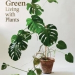 Indoor Green: Living with Plants