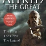 In Search of Alfred the Great: The King, The Grave, The Legend