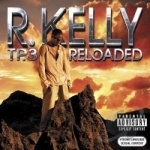 TP.3 Reloaded by R Kelly