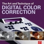 The Art and Technique of Digital Color Correction