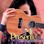 Mi Presente by Nancy Cordova