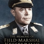 The Memoirs of Field Marshal Kesselring