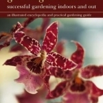 Growing Orchids: Successful Gardening Indoors and Out: An Illustrated Encyclopedia and Practical Gardening Guide