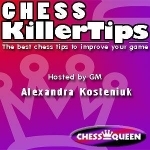 Chess Killer Tips Video Podcast with Alexandra Kosteniuk