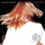 Keep on Movin&#039; by Tricia Kelly