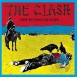 Give &#039;Em Enough Rope by The Clash