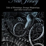 Spooky New Jersey: Tales of Hauntings, Strange Happenings, and Other Local Lore